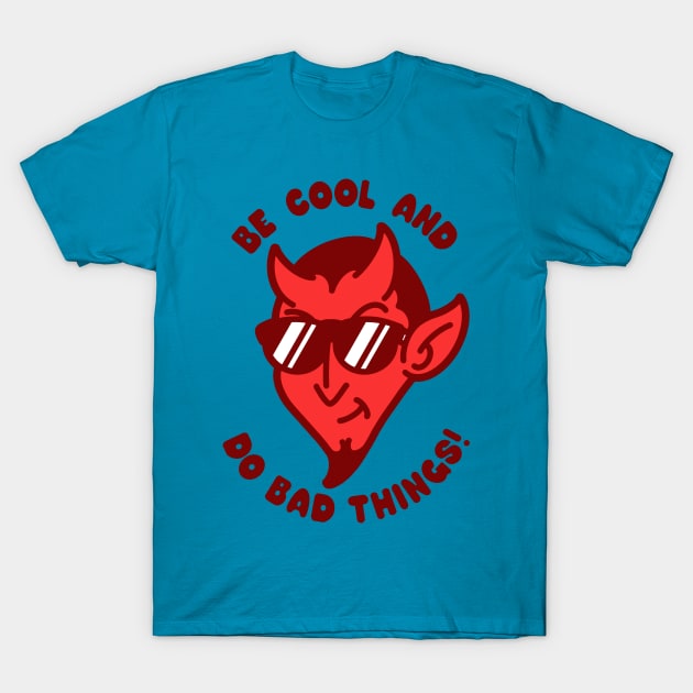 Do Bad Things! T-Shirt by blairjcampbell